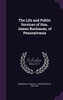 The Life and Public Services of Hon. James Buchanan, of Pennsylvania