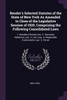 Bender's Selected Statutes of the State of New York As Amended to Close of the Legislative Session of 1920, Comprising the Following Consolidated Laws
