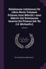 Relationum (relationes) De Libris Novis Volumen Primum Anni Mdcclii (-anni Mdcclv Qui Relationum Quartus Est Primus) [ed. By J.d. Michaelis.].; Volume 6