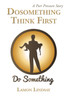 Dosomething Think First
