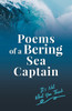 Poems of a Bering Sea Captain Vol. I