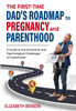 The First-Time Dad's Roadmap to Pregnancy and Parenthood