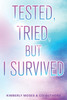 Tested, Tried, But I Survived