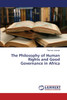 The Philosophy of Human Rights and Good Governance in Africa
