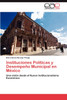 Instituciones Políticas y Desempeño Municipal en México