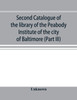Second catalogue of the library of the Peabody Institute of the city of Baltimore, including the additions made since 1882 (Part III) E-G