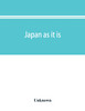 Japan as it is