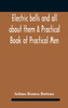 Electric bells and all about them A Practical Book of Practical Men