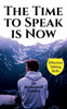 The Time to Speak is Now