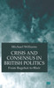 Crisis and Consensus in British Politics