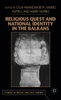 Religious Quest and National Identity in the Balkans