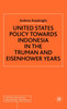 United States Policy Towards Indonesia in the Truman and Eisenhower Years