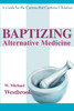 Baptizing Alternative Medicine