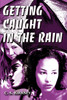 Getting Caught In The Rain