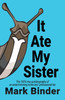 It Ate My Sister