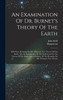 An Examination Of Dr. Burnet's Theory Of The Earth