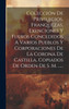 Colección De Privilegios, Franquezas, Exenciones Y Fueros Concedidos A Varios Pueblos Y Corporaciones De La Corona De Castilla, Copiados De Orden De S. M. ......
