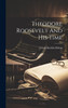 Theodore Roosevelt And His Time