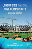 London 2012 and the Post-Olympics City
