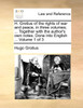 H. Grotius of the rights of war and peace, in three volumes; ... Together with the author's own notes. Done into English ...  Volume 1 of 3