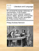 An universal European dictionary of merchandise, in the English, German, Dutch, Danish, Swedish, French, Italian, Spanish, Portuguese, Russian, Polish & Latin languages. By Philip Andrew Nemnich, ...
