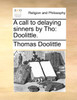 A call to delaying sinners by Tho