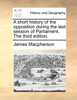 A short history of the opposition during the last session of Parliament. The third edition.