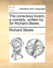 The conscious lovers, a comedy