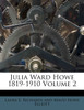 Julia Ward Howe 1819-1910 Volume 2