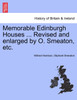 Memorable Edinburgh Houses ... Revised and enlarged by O. Smeaton, etc.