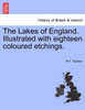 The Lakes of England. Illustrated with eighteen coloured etchings.
