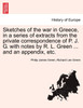 Sketches of the war in Greece, in a series of extracts from the private correspondence of P. J. G. with notes by R. L. Green ... and an appendix, etc.