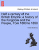 Half a century of the British Empire; a history of the Kingdom and the People, from 1800 to 1850