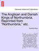 The Anglican and Danish Kings of Northumbria. Reprinted from "Northumbria," etc.