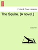 The Squire. [A novel.] VOLUME III