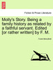 Molly's Story. Being a family history as related by a faithful servant. Edited [or rather written] by F. M.