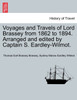 Voyages and Travels of Lord Brassey from 1862 to 1894. Arranged and edited by Captain S. Eardley-Wilmot, vol. II