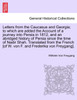 Letters from the Caucasus and Georgia; to which are added the Account of a journey into Persia in 1812, and an abridged history of Persia since the time of Nadir Shah. Translated from the French [of W. von F. and Frederika von Freygang].