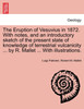 The Eruption of Vesuvius in 1872. With notes, and an introductory sketch of the present state of knowledge of terrestrial vulcanicity ... by R. Mallet ... With illustrations.