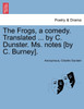 The Frogs, a comedy. Translated ... by C. Dunster. Ms. notes [by C. Burney].