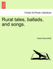 Rural tales, ballads, and songs.