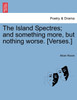 The Island Spectres; and something more, but nothing worse. [Verses.]