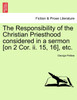 The Responsibility of the Christian Priesthood considered in a sermon [on 2 Cor. ii. 15, 16], etc.