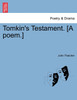 Tomkin's Testament. [A poem.]