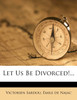 Let Us Be Divorced!...