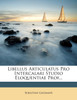 Libellus Articulatus Pro Intercalari Studio Eloquentiae Prof...