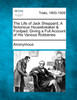 The Life of Jack Sheppard, A Notorious Housebreaker & Footpad; Giving a Full Account of His Various Robberies