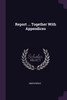 Report ... Together With Appendices