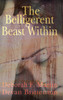 The Belligerent Beast Within