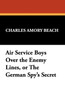 Air Service Boys Over the Enemy Lines, or the German Spy's Secret